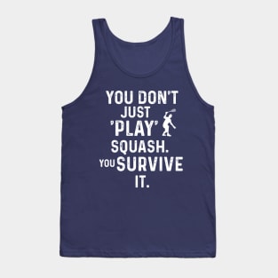 You Don't Just Play Squash Tank Top